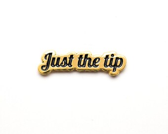 Just The Tip Pin