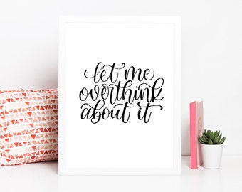 Let Me Overthink About It SVG File, Cut File, Craft File, Hand Lettered SVG, Calligraphy SVG, Cricut, Silhouette