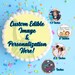 Custom, Personalized Edible TOPPERS, Custom Cake Topper, Custom Cupcake Toppers. Custom Cookie Images, Sugar Sheets, Custom Drink Topper 