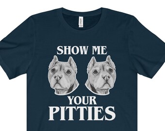 Show Me Your Pitties Shirt, Pitbull Shirt
