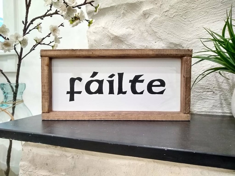 Fáilte Sign Welcome Signs Irish Gift Gaelic Ireland Celtic Door Mud Room Entry Way Entrance St. Patrick's Day Scottish Old Irish Wedding