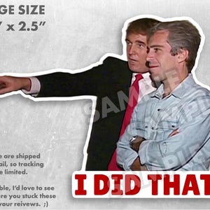 Op de afbeelding: Een sticker met twee mannen, waarvan &eacute;&eacute;n wijst. De sticker is 8,89 cm x 6,35 cm groot. De tekst "I DID THAT!" staat in rood en wit. E&eacute;n man draagt een pak en een rode stropdas. De andere man draagt een lichtblauw overhemd.