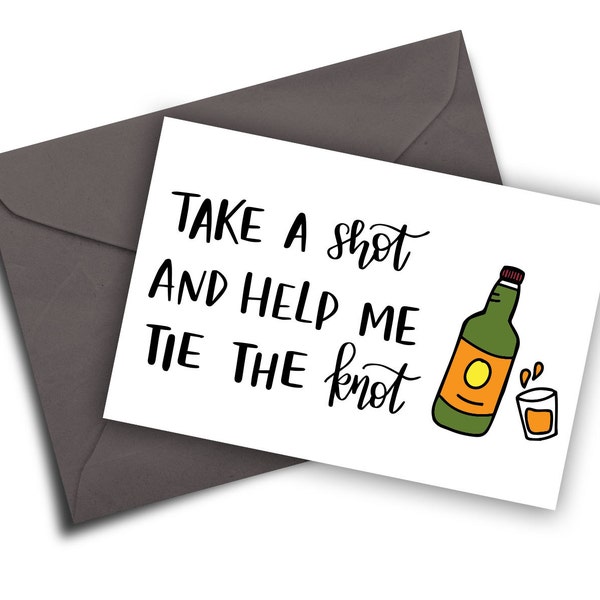 Take A Shot And Help Me Tie The Knot Greeting Card | Printable | Instant Download | Groomsmen Card/Bridesmaid Card | Humorous Greeting Card