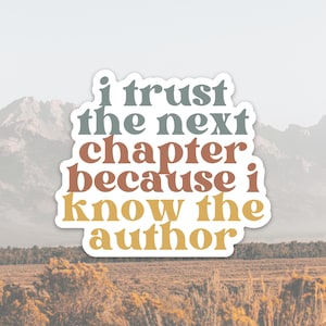 i trust the next chapter because i know the author | trendy Christian sticker | waterproof decal