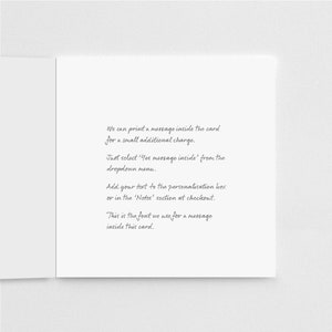 May include: A white card with a message explaining how to add a personalized message inside the card. The text reads: "We can print a message inside the card for a small additional charge. Just select 'Yes message inside' from the dropdown menu. Add your text to the personalization box or in the 'Notes' section at checkout. This is the font we use for a message inside this card."