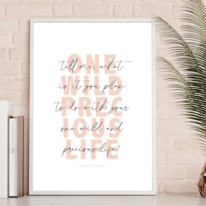 Wild and Precious Print | Tell me, what is it you plan to do with your one wild and precious life | Mary Oliver | Graduation Gift for Her