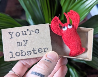 You're my lobster, lobster gift, valentines, I love you, felt lobster, romantic, pick me up, comfort, anniversary gift.