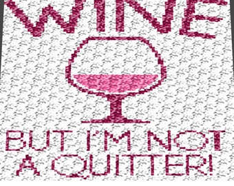 Graphgan Pattern - Corner to Corner - C2C Crochet - Not A Quitter Wine Funny Quote Blanket Afghan Crochet Graphgan Pattern Graph Chart