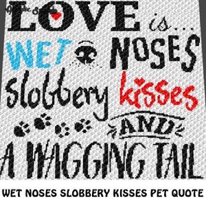 Graphgan Pattern - Corner to Corner - C2C - Wet Noses Slobbery Kisses Pet Lovers Quote Blanket Afghan Crochet Graphgan Pattern Graph Chart