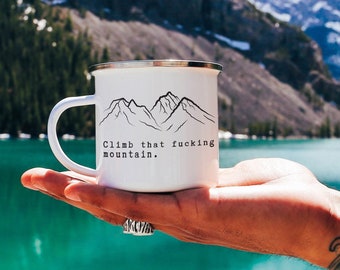 Camping Mug Climb That Fucking Mountain Camp Mug Mountain Mug Camping Gift Hiking Gift Campfire Mug Hiker Gift