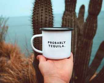 Probably Tequila Mug Funny Mug Probably Mezcal Campfire Mug Enamel Mug