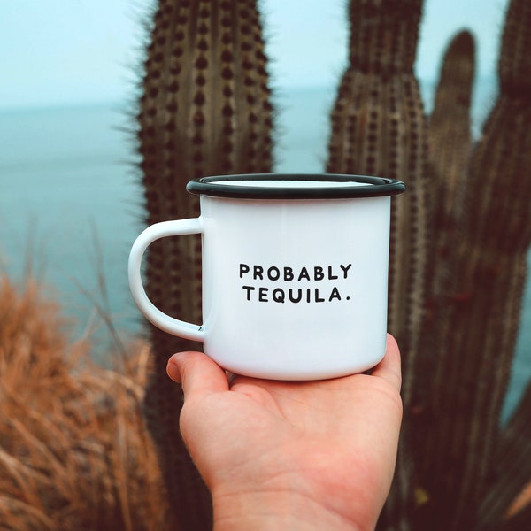 Probably Tequila Mug Funny Mug Probably Mezcal Campfire Mug Enamel Mug