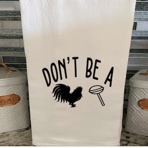 Don’t be a cock sucker, funny flour sack towel, snarky towel, witty rooster towel, gift idea, gifts under ten dollars, rooster tea towel