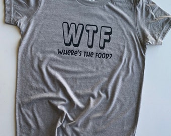 WTF? Where's the food? Graphic Tee
