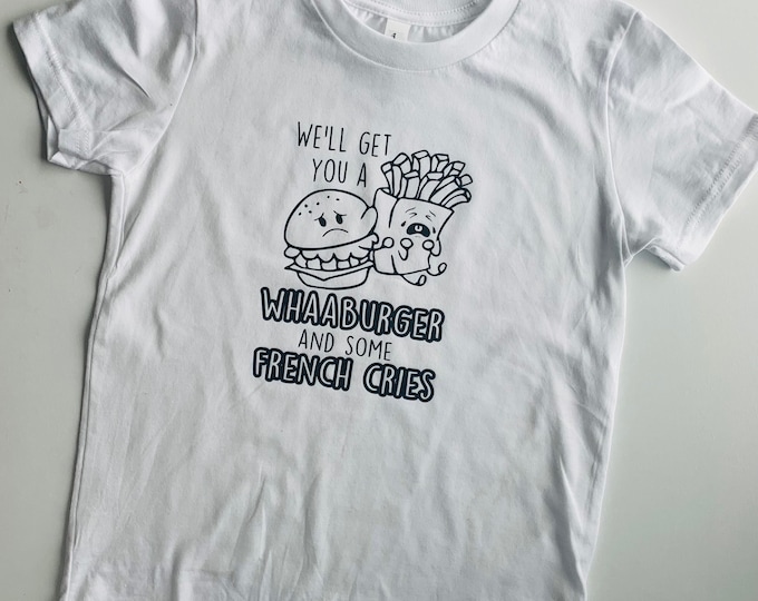 Whaaburger French Cries Shirt - Joe Dirt Graphic Tshirt - Burger and Fries Shirt