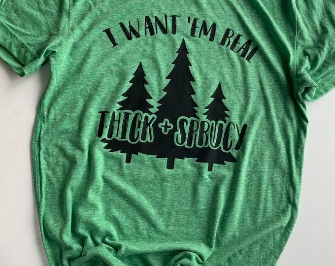 I Want Em Real Thick And Sprucy Adult Christmas Graphic Tee