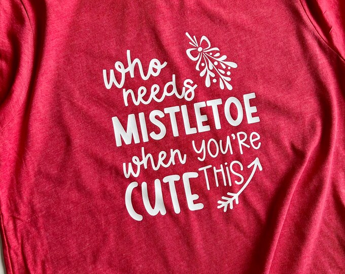 Who Needs Mistletoe?! Infant/Toddler/Youth Graphic Tee