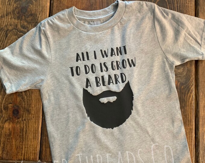 All I Want To Do Is Grow A Beard Infant Toddler Youth Graphic Tee