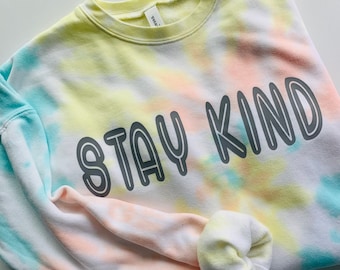 Stay Kind Shirt - Be Kind Crewneck Sweatshirt - Womens Tie Dye Sweatshirt