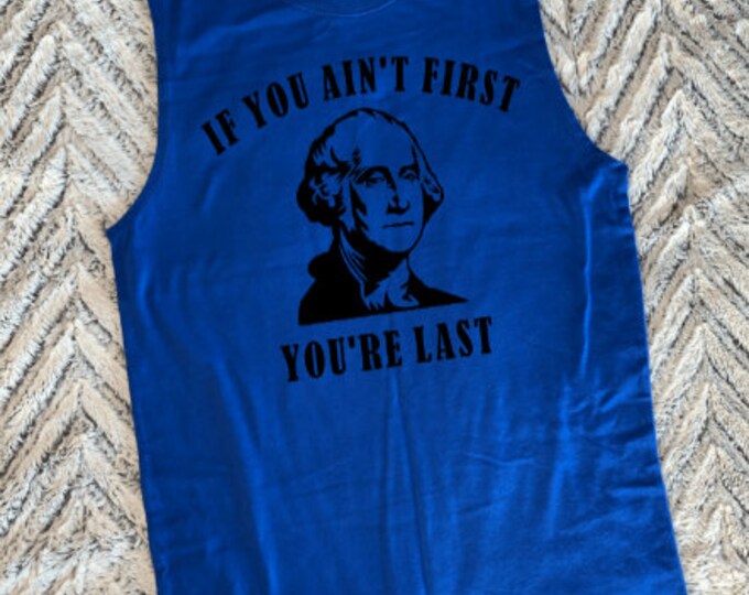 If You Ain't First, You're Last Adult Graphic Shirt