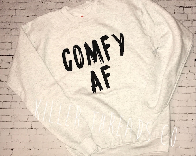 Comfy AF Unisex Adult Sweatshirt