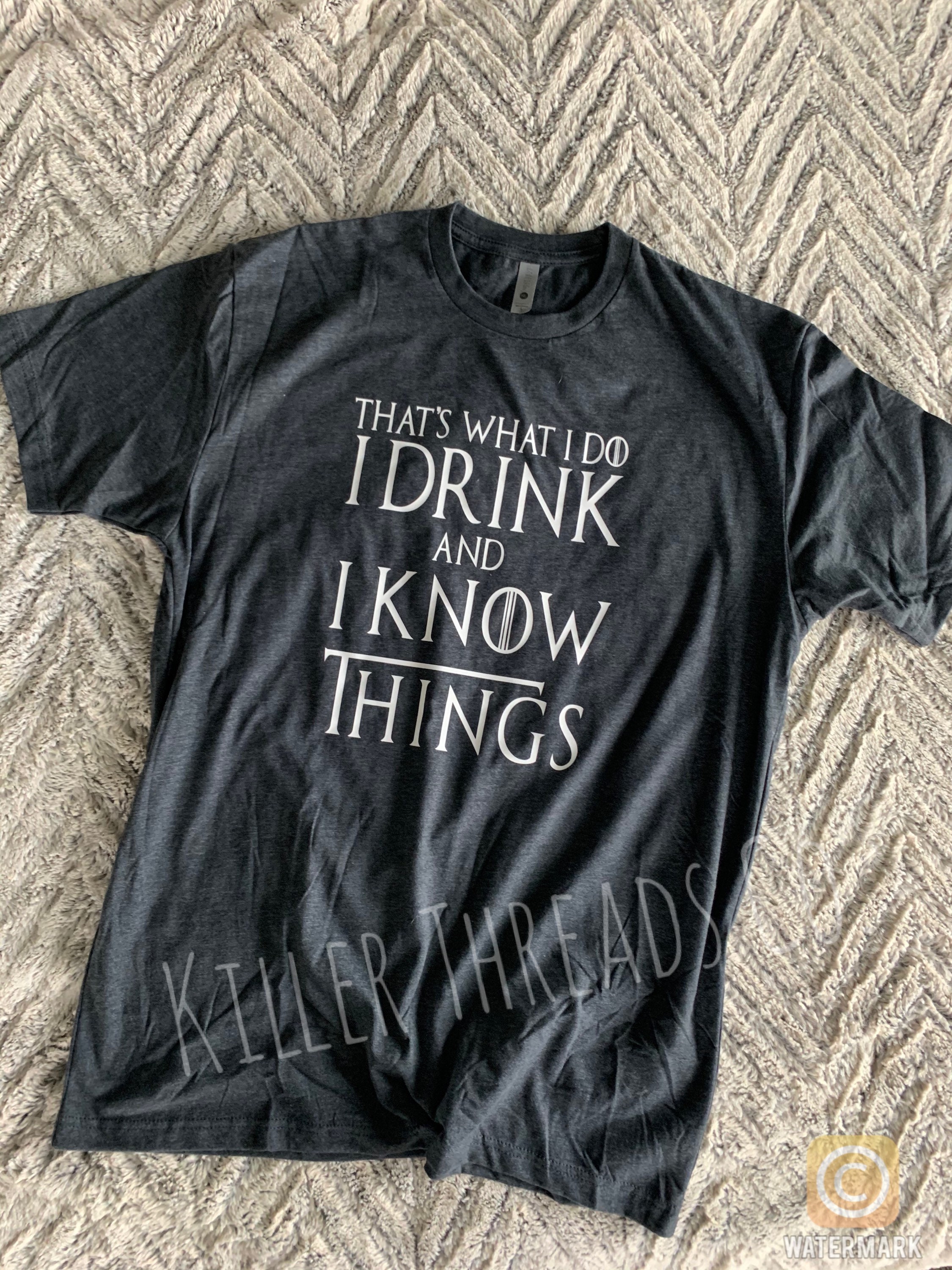 THAT's WHAT I DO I DRINK AND I KNOW THINGS T-Shirt THAT's WHAT I DO I DRINK AND I KNOW THINGS T-Shirt