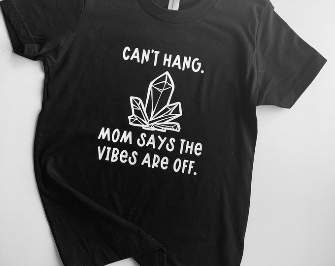 Can’t’ Hang. Vibes Are Off Infant/Toddler/Youth Graphic Tee