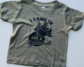I Came In Like A Butterball Infant/Toddler/Kids'/Adult Funny Thanksgiving Tee
