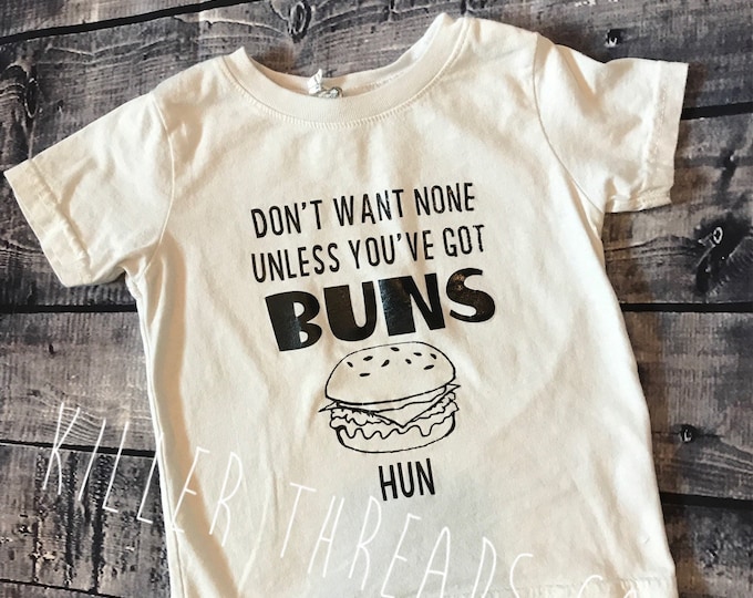 Don’t Want None Unless You’ve Got Buns, Hun Infant/Toddler/Youth Graphic Tee