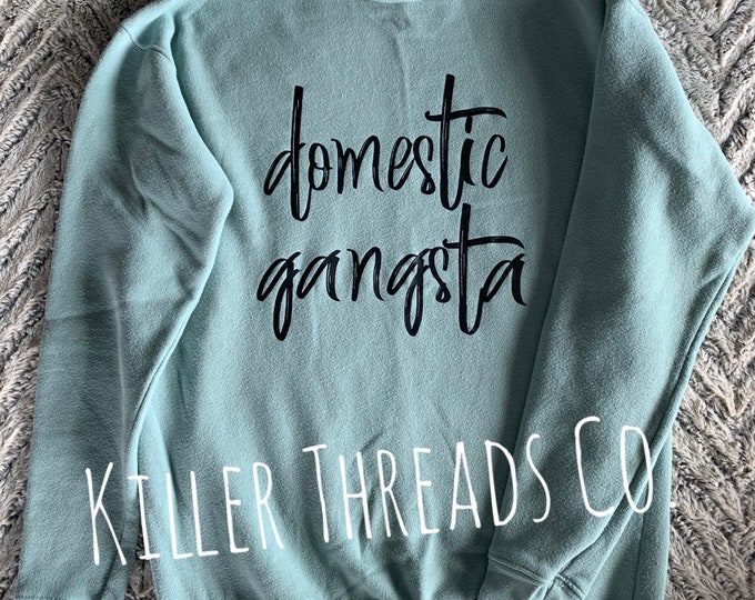 Domestic Gangsta Sweatshirt