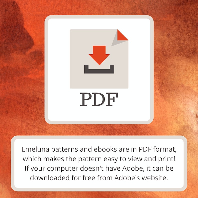 May include: A white square with a red downward arrow icon and the word "PDF" in black text. The text below the square reads "Emeluna patterns and ebooks are in PDF format, which makes the pattern easy to view and print! If your computer doesn't have Adobe, it can be downloaded for free from Adobe's website."