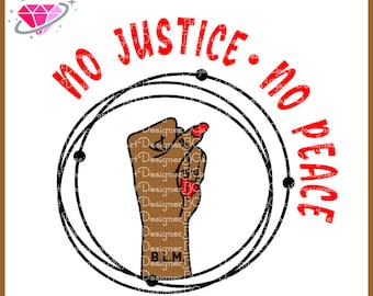 May include: A black fist with red fingernails raised in the air, surrounded by a black circle with the words "No Justice. No Peace" in red letters.