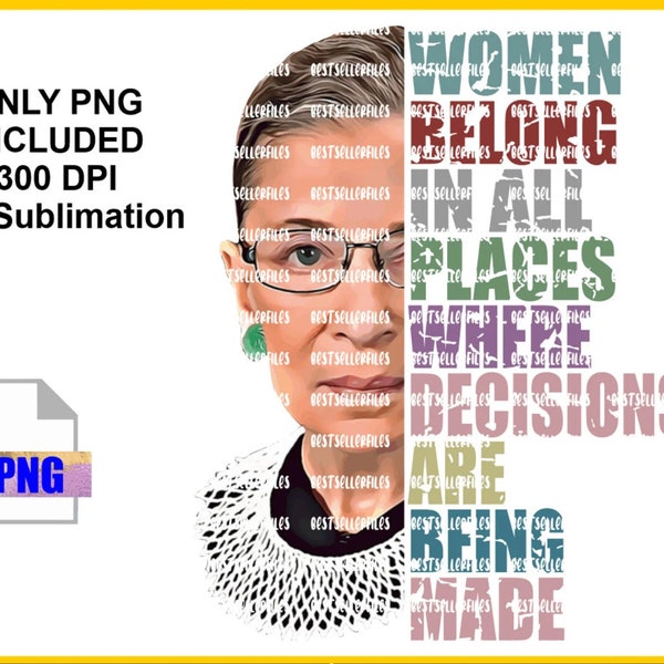 Download PNG sublimation, Women belong in all places where decisions are being made, Ruth Bader Ginsburg RBG