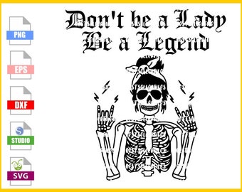 Download don't be a lady be a legend layered svg and png sublimation, halloween skull skeleton woman rocker cricut silhouette files