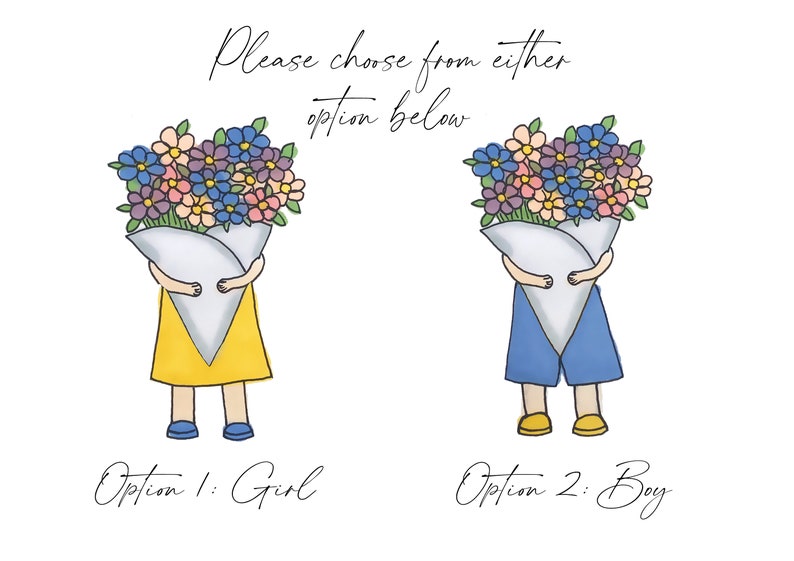 May include: Two illustrations of children holding bouquets of flowers. The illustration on the left shows a child wearing a yellow dress and blue shoes. The illustration on the right shows a child wearing blue pants and yellow shoes. The text below the illustrations reads "Option 1: Girl" and "Option 2: Boy".