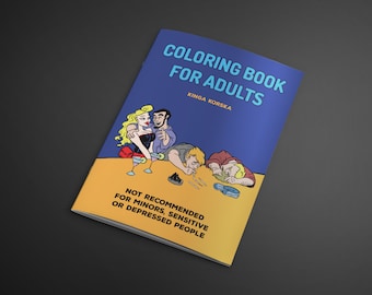 May include: A blue and yellow coloring book cover with the title "Coloring Book for Adults" and the author's name "Kinga Korska". The cover features a cartoon illustration of a woman with blonde hair, a man with a beard, and two men passed out on a table.