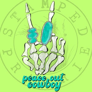 May include: A lime green graphic features a skeleton hand making a peace sign. The hand has turquoise accents and the words "peace out cowboy" in a turquoise and white font. The background has a green stamp that says "STAMPEDE".