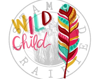 WILD CHILD Feather Sublimation Dtf Dtg PNG
