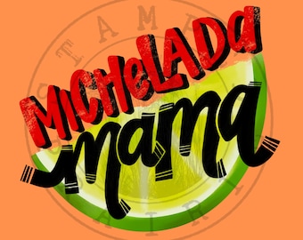May include: A graphic design with the text "Michelada Mama" in red and black lettering on a lime wedge. The text is stylized with a distressed look.