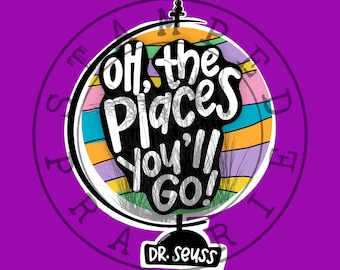 May include: A colorful globe with the text "Oh, the places you'll go!" and "Dr. Seuss" in a black circle. The globe is surrounded by a black circle with the text "Stamped Digital" around it.
