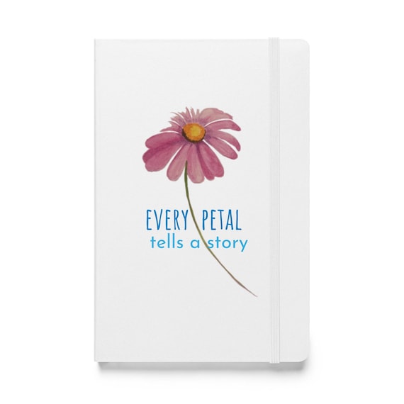 Every Petal Tells a Story Hardcover Bound Notebook