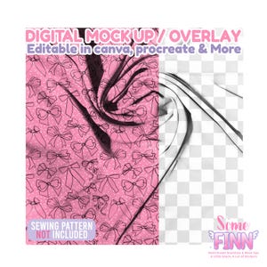 May include: A digital mockup featuring a pink fabric with a bow pattern and the text "DIGITAL MOCK UP/OVERLAY". The fabric is next to a transparent overlay. The text "SEWING PATTERN NOT INCLUDED" is also visible.
