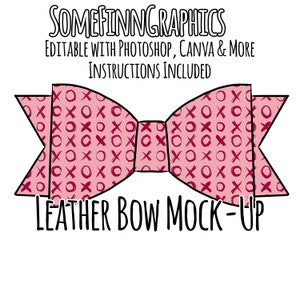May include: A pink leather bow mockup with a red and white XO pattern. The text "SOMEFINN GRAPHICS" is at the top of the image. The text "EDITABLE WITH PHOTOSHOP, CANVA & MORE" is below the first line of text. The text "INSTRUCTIONS INCLUDED" is below the second line of text. The text "LEATHER BOW MOCK-UP" is below the bow.