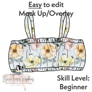 May include: A digital mock-up of a blue and white floral print bandeau top with adjustable straps. The text "Easy to edit Mock Up/Overlay" and "Skill Level: Beginner" is included in the image.