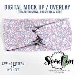 May include: A digital mock-up of a purple and white headband with a floral pattern. The headband is twisted and tied in a knot. The text "DIGITAL MOCK UP / OVERLAY" is at the top of the image. The text "EDITABLE IN CANVA, PROCREATE & MORE" is below the first line of text. The text "SEWING PATTERN NOT INCLUDED" is at the bottom left of the image. The text "Sometinn Seamless Graphics, Mock Ups & Poly Mailers" is at the bottom right of the image.
