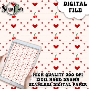 May include: A digital paper design featuring a seamless pattern of red hearts, red cherries, and red polka dots on a cream background. The text "DIGITAL FILE", "HIGH QUALITY 300 DPI", "12X12 HAND DRAWN", and "SEAMLESS DIGITAL PAPER" is included in the design.