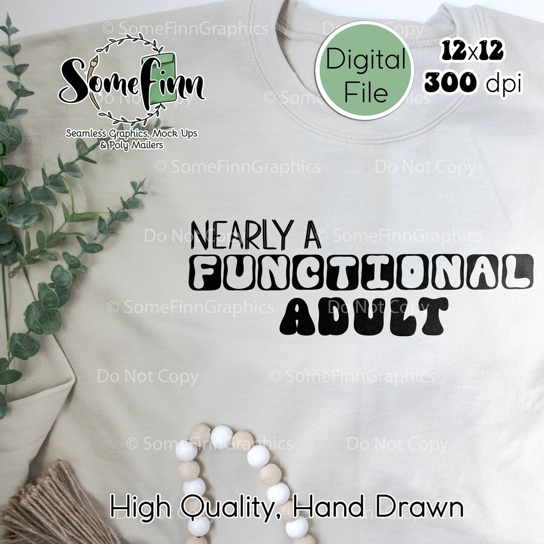NEARLY a Functional Adult PNG, Funny Png, Trendy Clipart, Relatable ...