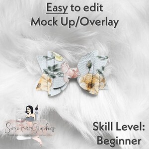 May include: A light blue bow with a floral pattern, featuring yellow and pink roses and green leaves. The bow is on a white fuzzy surface. The text "Easy to edit Mock Up/Overlay" is at the top of the image. The text "Same Finn Graphics" is at the bottom left of the image. The text "Skill Level: Beginner" is at the bottom right of the image.