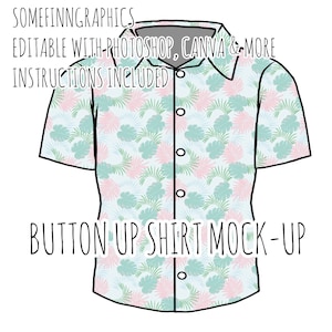 May include: A button-up shirt mockup with a tropical leaf pattern in shades of pink, green, and blue. The text "SOMEFINNGRAPHICS", "EDITABLE WITH-PHOTOSHOP, CANVA & MORE", and "INSTRUCTIONS INCLUDED" is at the top of the image. The text "BUTTON UP SHIRT MOCK-UP" is at the bottom of the image.