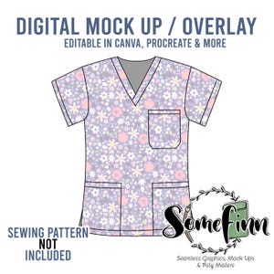 May include: A digital mock-up of a scrub top with a floral pattern in shades of pink, white, and light blue on a light purple background. The scrub top has a V-neck, short sleeves, and a pocket on the left chest. The text "DIGITAL MOCK UP / OVERLAY" is at the top of the image, and the text "EDITABLE IN CANVA, PROCREATE & MORE" is below it. The text "SEWING PATTERN NOT INCLUDED" is at the bottom left of the image. The text "Somefinn Seamless Graphics, Mock Ups & Poly Mailers" is at the bottom right of the image.